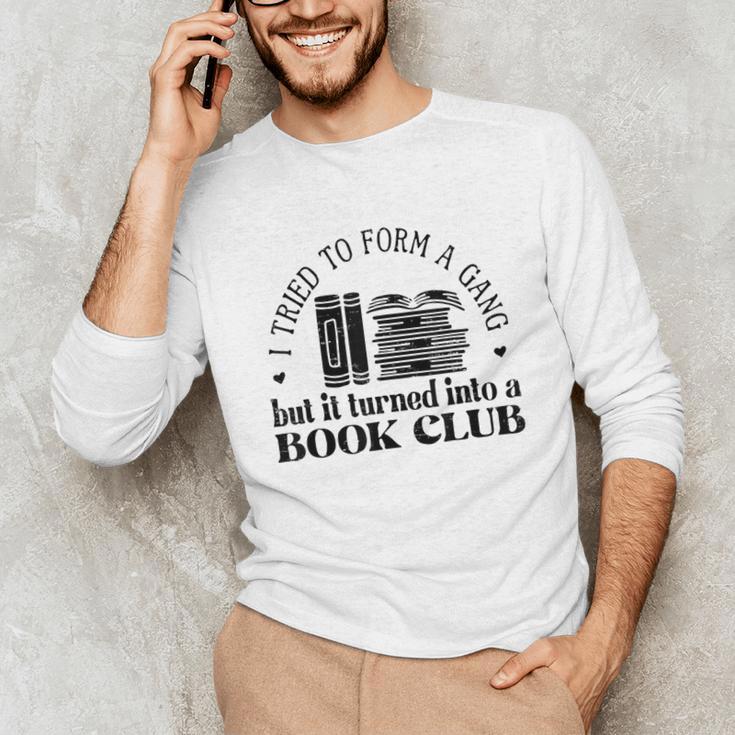 Retro I Tried To Form A Gang But It Turned Into A Book Club Unisex Long Sleeve T-Shirt