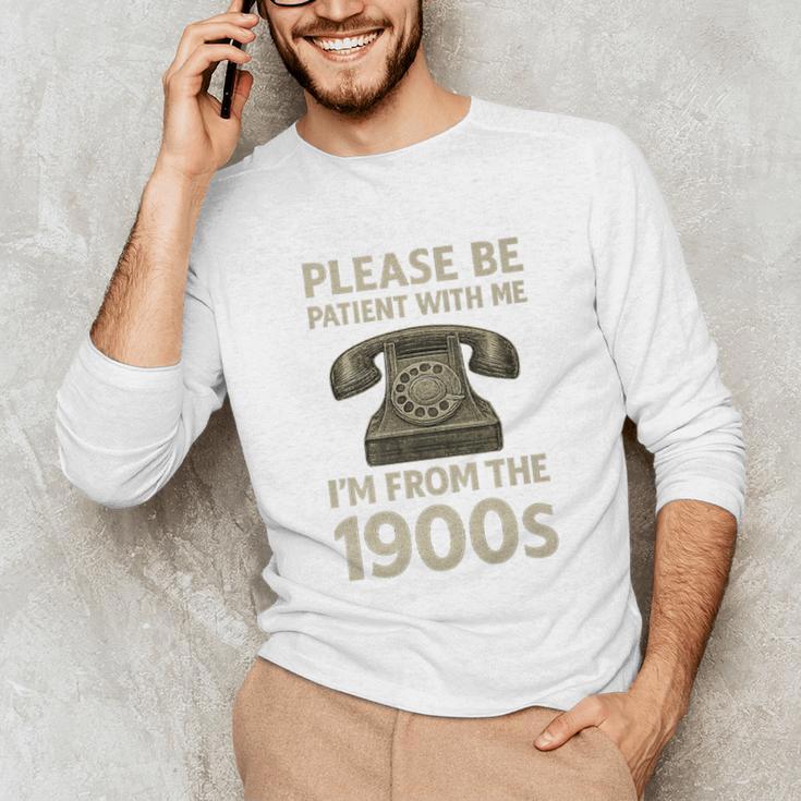 Retro Vintage Please Be Patient With Me I'm From The 1900s Premium Unisex Long Sleeve T-Shirt Retro Vintage Please Be Patient With Me I'm From The 1900s Premium Unisex Long Sleeve T-Shirt