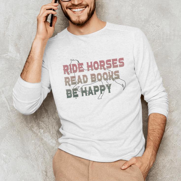Ride Horses Read Books Be Happy Horse Riders Quote Unisex Long Sleeve T-Shirt Ride Horses Read Books Be Happy Horse Riders Quote Unisex Long Sleeve T-Shirt