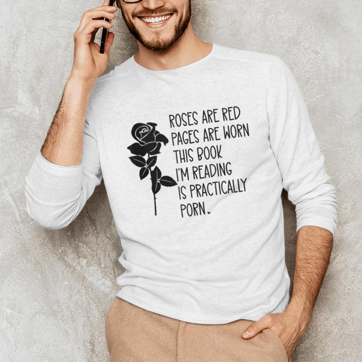 Roses Are Red Pages Are Worn Spicy Book Reading Smut Reader Unisex Long Sleeve T-Shirt