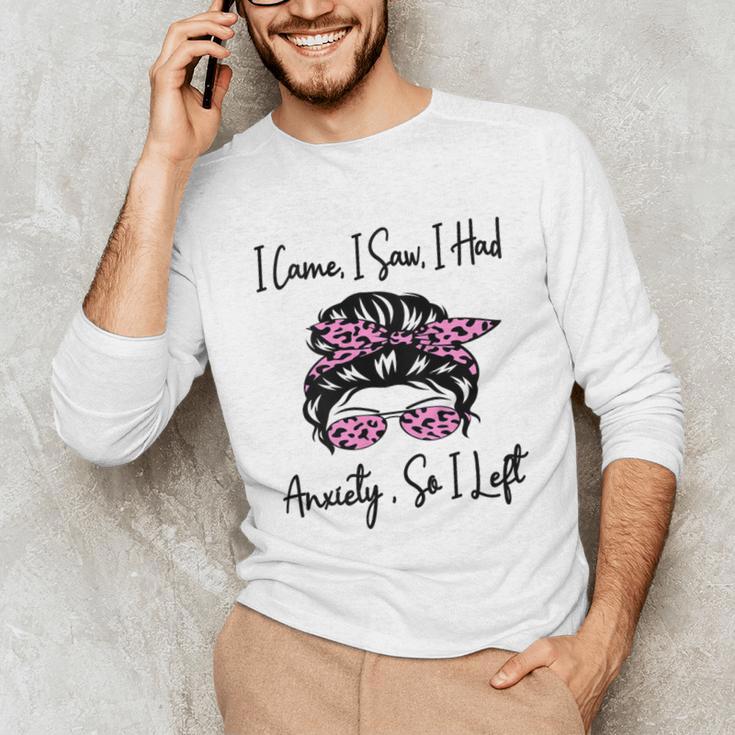 I Came I Saw I Had Anxiety So I Left Messy Bun Introvert Unisex Long Sleeve T-Shirt I Came I Saw I Had Anxiety So I Left Messy Bun Introvert Unisex Long Sleeve T-Shirt