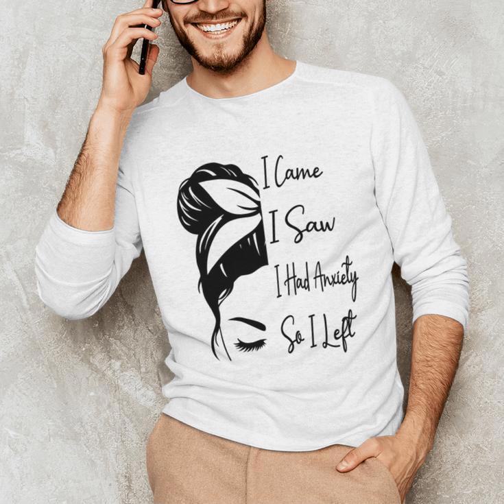 I Came I Saw I Had Anxiety So I Left Messy Bun Introvert Unisex Long Sleeve T-Shirt I Came I Saw I Had Anxiety So I Left Messy Bun Introvert Unisex Long Sleeve T-Shirt