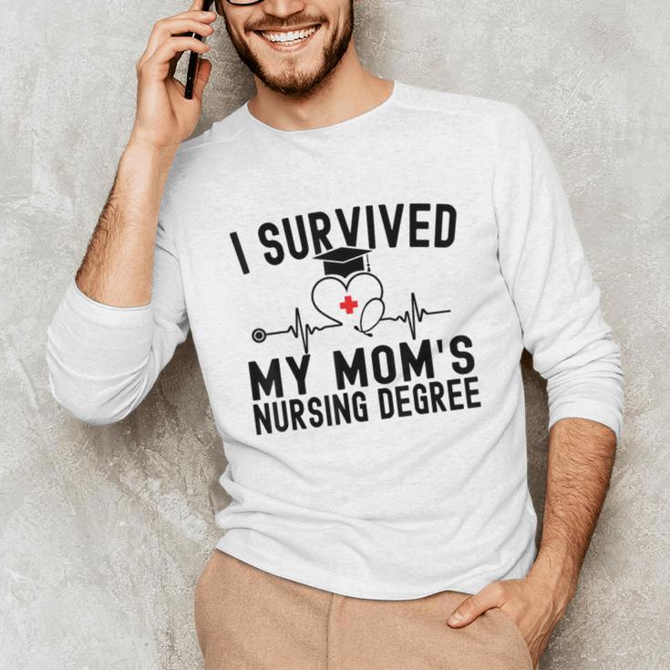 I Survived My Mom's Nursing Degree Nursing School Graduation Unisex Long Sleeve T-Shirt