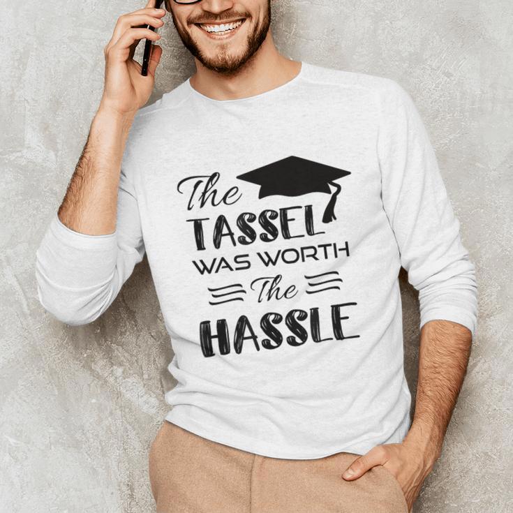 The Tassel Was Worth The Hassle Shirt Graduation TShirt Unisex Long Sleeve T-Shirt
