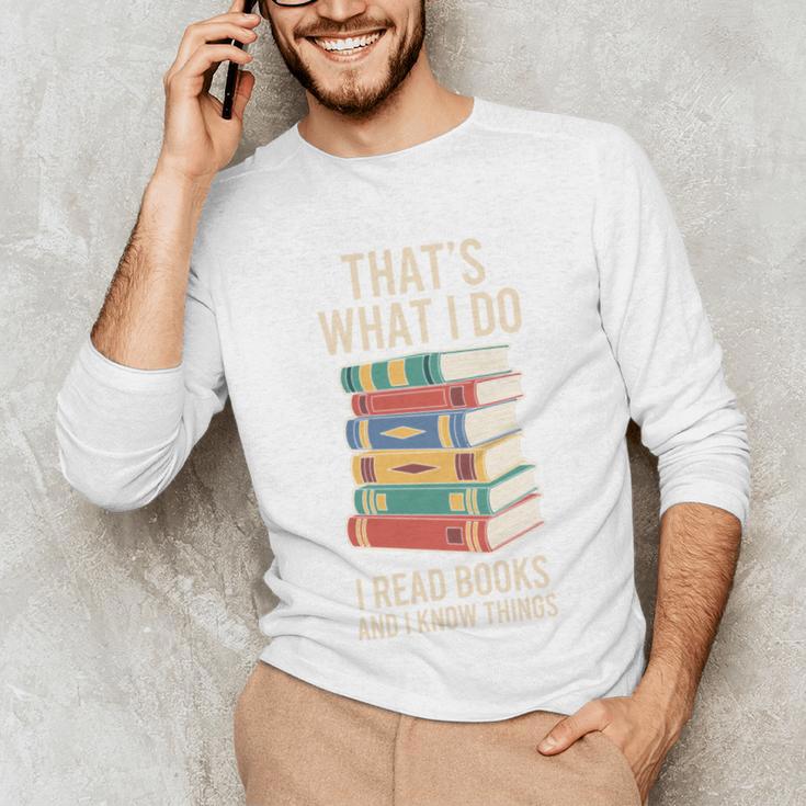 That's What i Do i Read Books And i Know Things Cute Graphic Unisex Long Sleeve T-Shirt