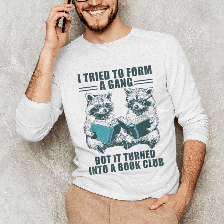 I Tried To Form Gang But It Turned Into A Book Club Raccoon Unisex Long Sleeve T-Shirt