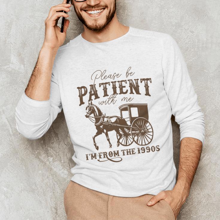 Vintage Please Be Patient With Me I'm From The 1900s On Back Unisex Long Sleeve T-Shirt