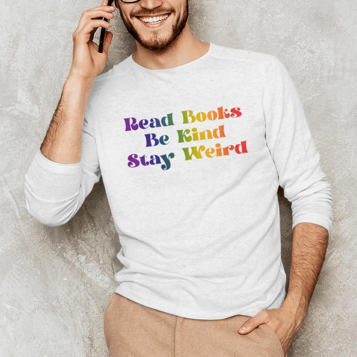 Women's Read Books Be Kind Stay Weird Book Lover Rainbow Unisex Long Sleeve T-Shirt
