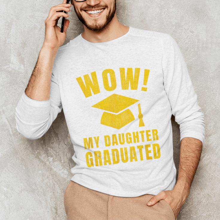 Wow Daughter Graduated Mom Dad Of A Senior Graduation Unisex Long Sleeve T-Shirt