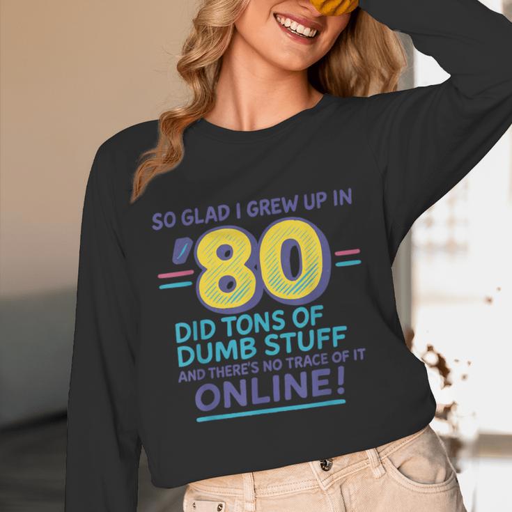 80s Nostalgia Retro Humor So Glad I Grew Up In The 80s Unisex Long Sleeve T-Shirt