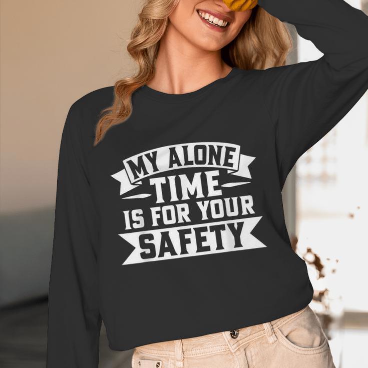 My Alone Time Is For Your Safety Introvert Unisex Long Sleeve T-Shirt My Alone Time Is For Your Safety Introvert Unisex Long Sleeve T-Shirt