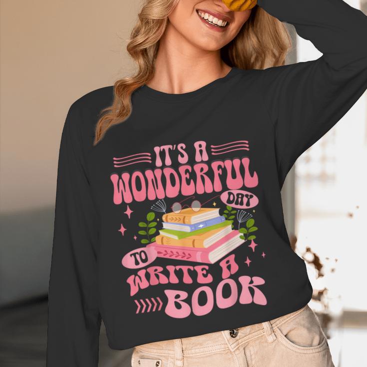 Author It's A Wonderful Day To Write A Book Unisex Long Sleeve T-Shirt