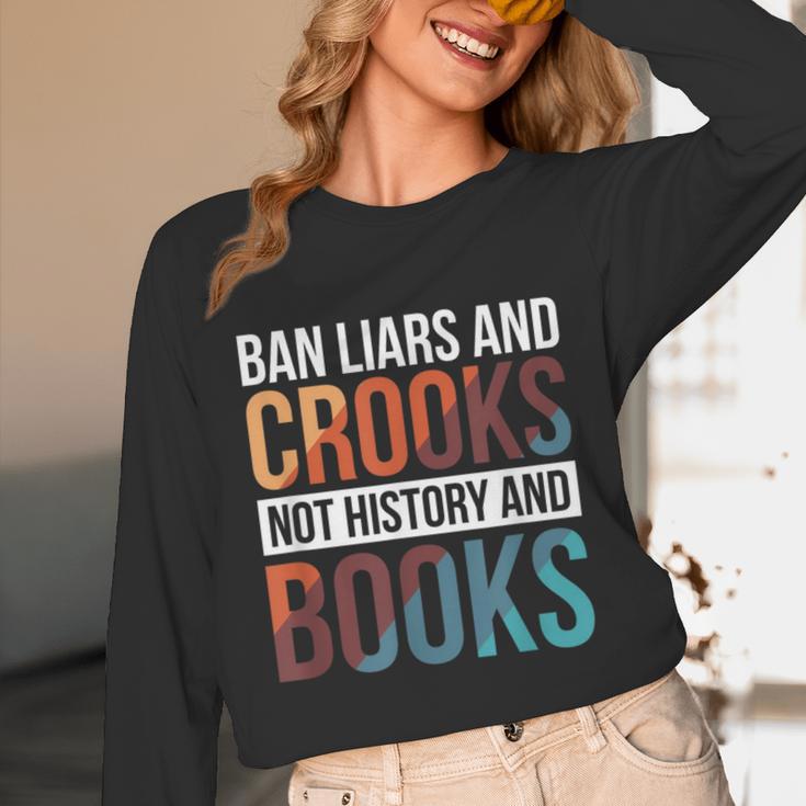 Ban Liars And Crooks Not History And Books Unisex Long Sleeve T-Shirt Ban Liars And Crooks Not History And Books Unisex Long Sleeve T-Shirt