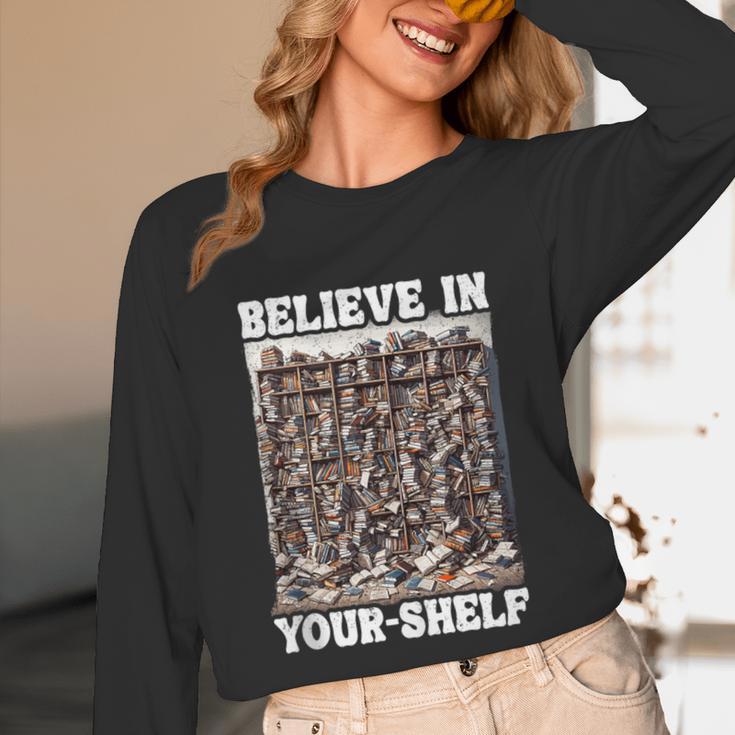 Believe In Your-Shelf Bookworm Book Shelf Reader Unisex Long Sleeve T-Shirt Believe In Your-Shelf Bookworm Book Shelf Reader Unisex Long Sleeve T-Shirt