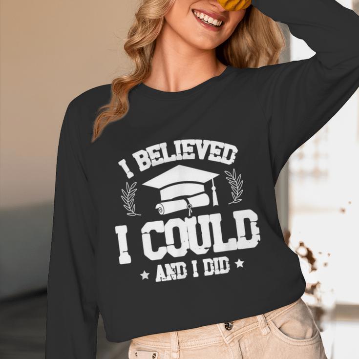 I Believed I Could And I Did Graduate Happy Graduation Day Unisex Long Sleeve T-Shirt