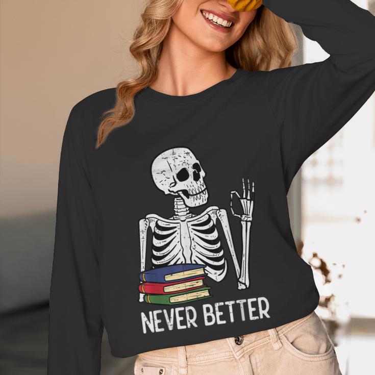 Never Better Skeleton Read Reading Book Librarian Men Women Unisex Long Sleeve T-Shirt
