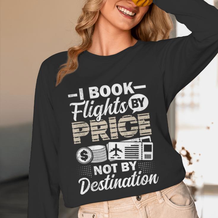 I Book Flights Not By Destination Budget Traveler Traveling Unisex Long Sleeve T-Shirt