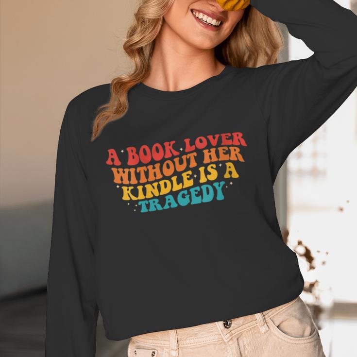 A Book Lover Without Her Kindle Is A Tragedy Apparel Unisex Long Sleeve T-Shirt A Book Lover Without Her Kindle Is A Tragedy Apparel Unisex Long Sleeve T-Shirt