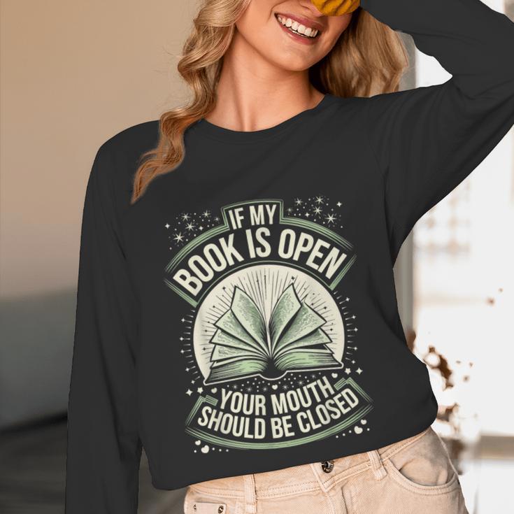 If My Book Is Open Your Mouth Should Be Closed Unisex Long Sleeve T-Shirt If My Book Is Open Your Mouth Should Be Closed Unisex Long Sleeve T-Shirt