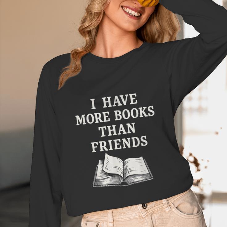 I Have More Books Than Friends Sarcastic Reader Introvert Unisex Long Sleeve T-Shirt