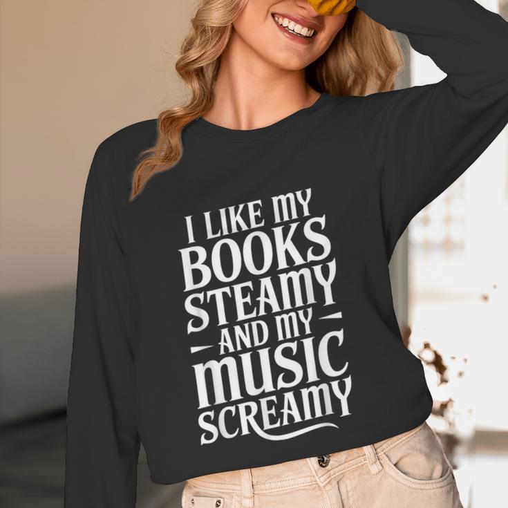 I Like My Books Steamy And My Music Screamy Unisex Long Sleeve T-Shirt I Like My Books Steamy And My Music Screamy Unisex Long Sleeve T-Shirt