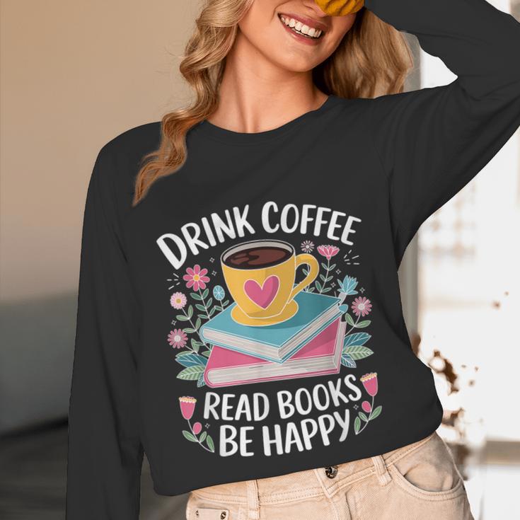 Bookworm Tees Drink Coffee Read Books Be Happy Unisex Long Sleeve T-Shirt