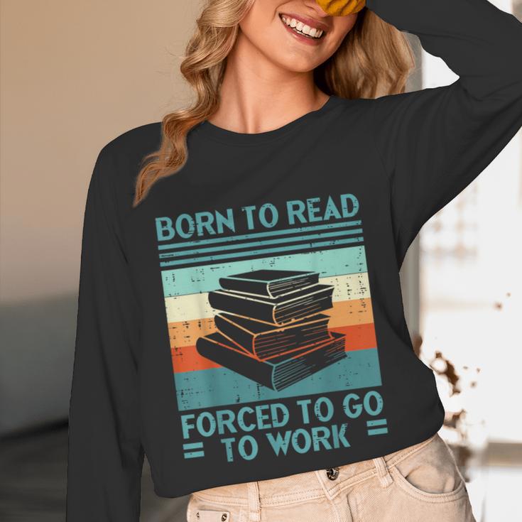 Born To Read Go Work Book Reading Librarian Men Women Unisex Long Sleeve T-Shirt Born To Read Go Work Book Reading Librarian Men Women Unisex Long Sleeve T-Shirt