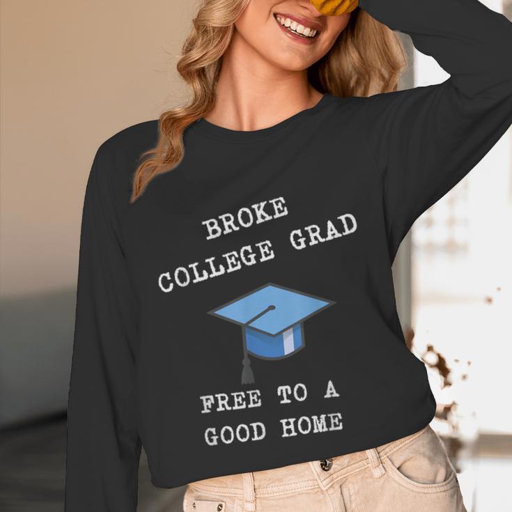 Broke College Grad Free To A Good Home Fun Graduation Unisex Long Sleeve T-Shirt
