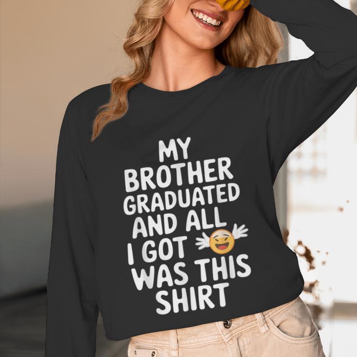 My Brother Graduated Class Of 2025 Graduation Unisex Long Sleeve T-Shirt