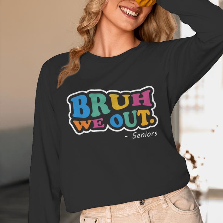 Bruh We Out Seniors End Of School Student Graduation Class Unisex Long Sleeve T-Shirt