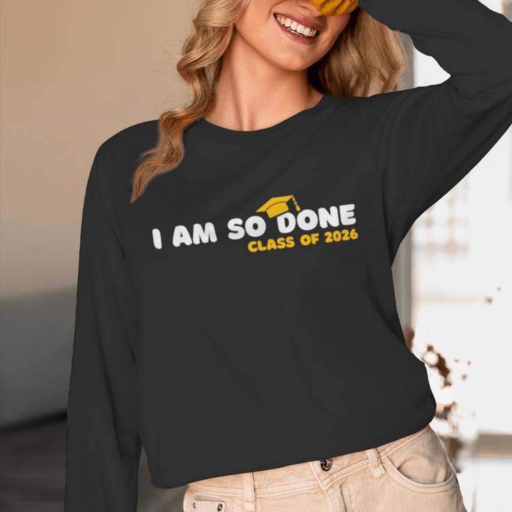 Class Of 2026 I Am So Done Graduation For Him Her Women Men Unisex Long Sleeve T-Shirt