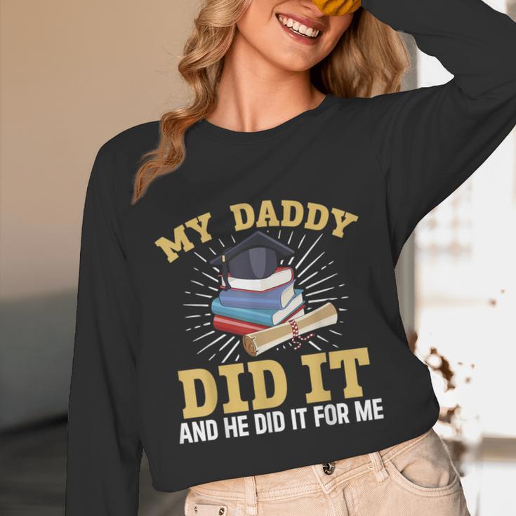 My Dad Did It Graduation My Dad Did It My Daddy Did It Unisex Long Sleeve T-Shirt