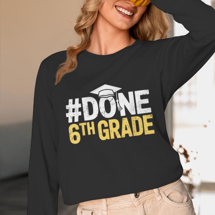 Done 6th Grade Graduation Sixth Grade 6th Graders Unisex Long Sleeve T-Shirt