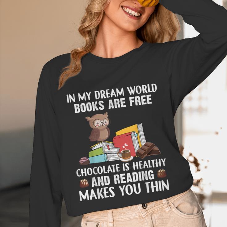 In My Dream World Books Are Free Chocolate Is Healthy Book Unisex Long Sleeve T-Shirt In My Dream World Books Are Free Chocolate Is Healthy Book Unisex Long Sleeve T-Shirt