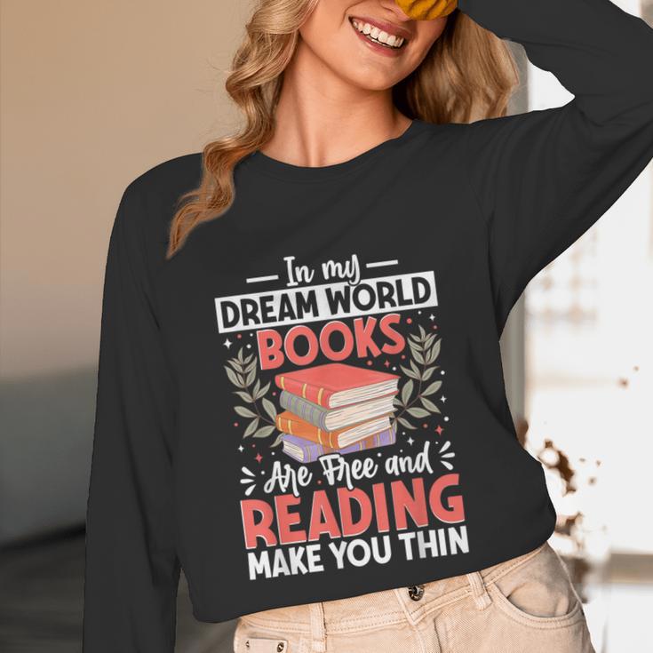 In My Dream World Books Are Free And Reading Make You Unisex Long Sleeve T-Shirt