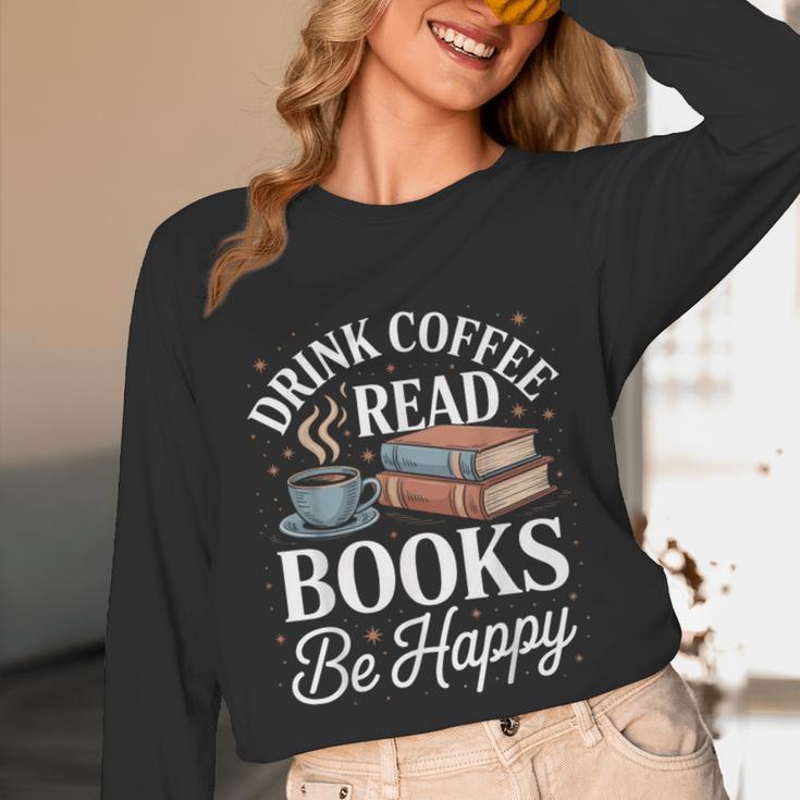 Drink Coffee Read Books Be Happy Vintage Book Reader Readers Unisex Long Sleeve T-Shirt