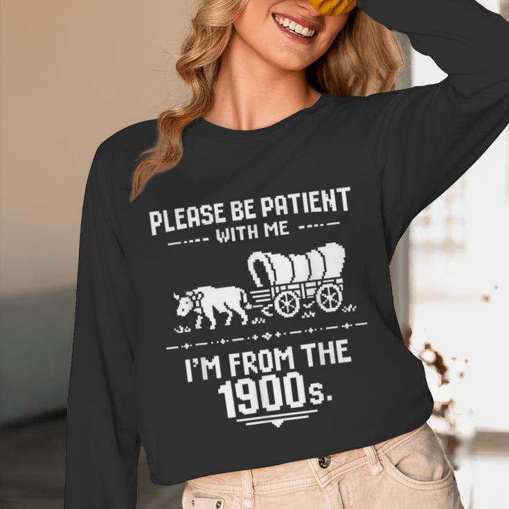 Fun Classic Please Be Patient With Me I'm From The 1900s Unisex Long Sleeve T-Shirt
