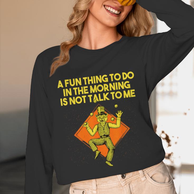 Fun Thing To Do In Morning Is Not Talk To Me Introvert Unisex Long Sleeve T-Shirt