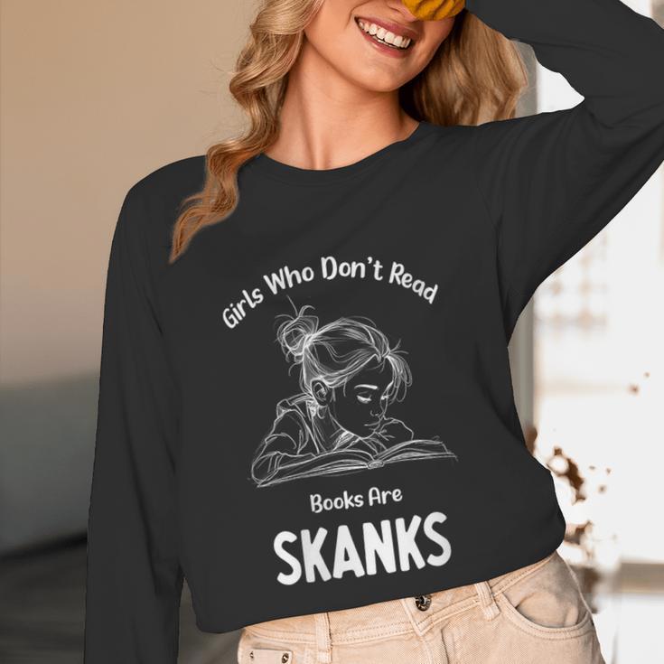 Girls Who Don't Read Book Are Skanks Design Unisex Long Sleeve T-Shirt Girls Who Don't Read Book Are Skanks Design Unisex Long Sleeve T-Shirt