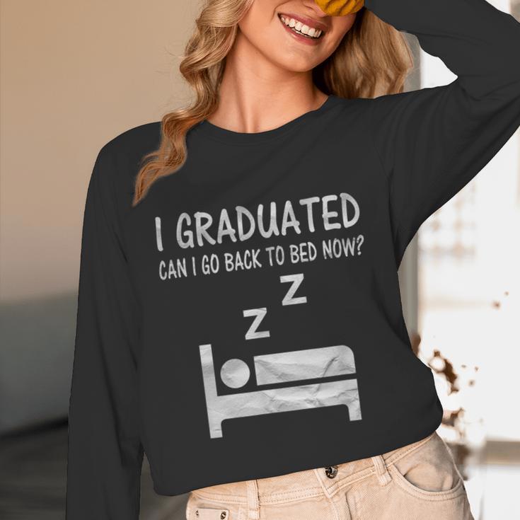 I Graduated Can I Go Back To Bed Now Funny Lazy Graduation Unisex Long Sleeve T-Shirt
