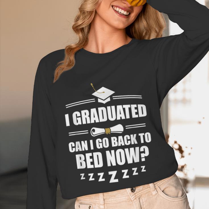 I Graduated Can I Go Back To Bed Now School Graduation Unisex Long Sleeve T-Shirt
