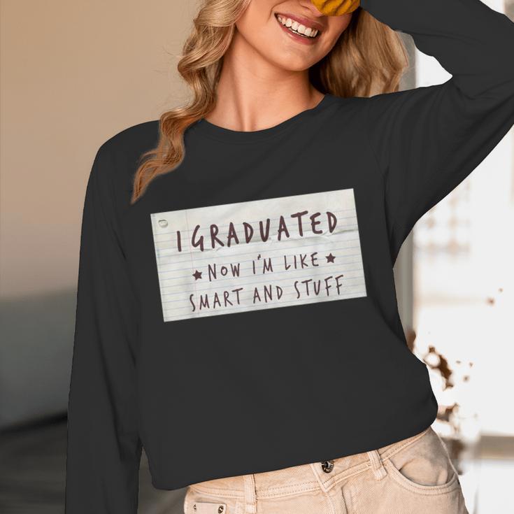 I Graduated Now I'm Like Smart & Stuff Tee Graduation Shirts Unisex Long Sleeve T-Shirt