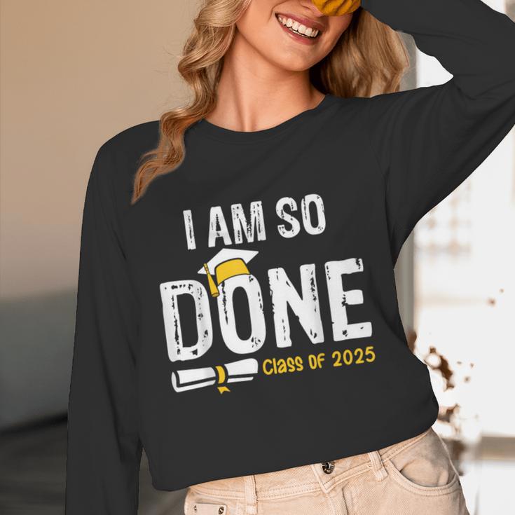 Graduation Class Of 2025 I Am So Done Graduation Unisex Long Sleeve T-Shirt
