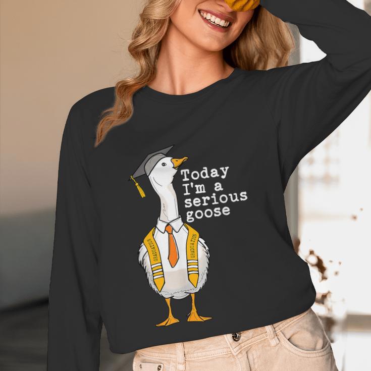 Graduation Senior Silly Goose Today Im A Serious Goose Unisex Long Sleeve T-Shirt