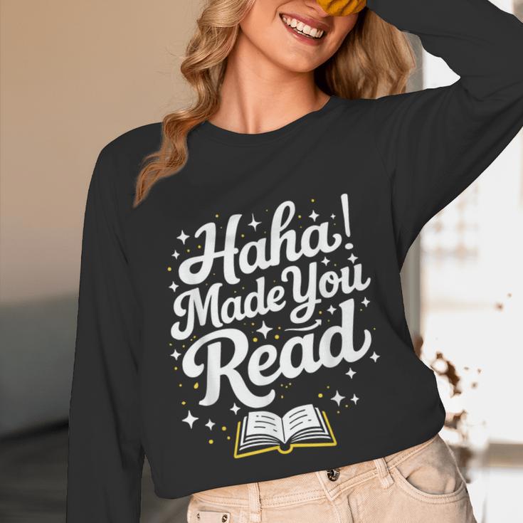 Haha Made You Read Books Bookworm Teacher Librarian Unisex Long Sleeve T-Shirt Haha Made You Read Books Bookworm Teacher Librarian Unisex Long Sleeve T-Shirt