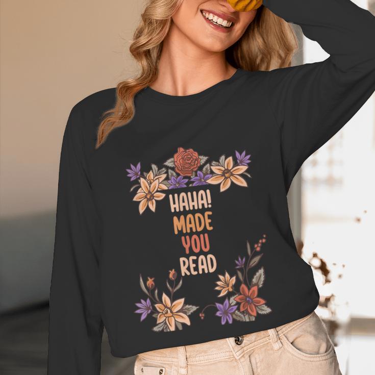 Haha Made You Read Shirt Book Reader Flower Floral Unisex Long Sleeve T-Shirt Haha Made You Read Shirt Book Reader Flower Floral Unisex Long Sleeve T-Shirt