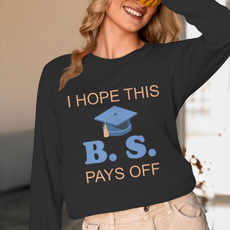 I Hope This BS Pays Off Graduation College Bachelor Degree Unisex Long Sleeve T-Shirt