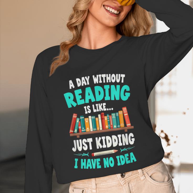 Humor Book Reader A Day Without Reading Is Like Unisex Long Sleeve T-Shirt