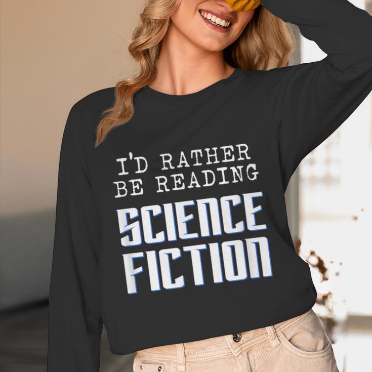 I'd Rather Be Reading Science Fiction Sci Fi Book Reader Unisex Long Sleeve T-Shirt