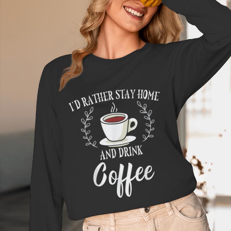 I'd Rather Stay Home And Drink Coffee Lover Introvert Shy Unisex Long Sleeve T-Shirt I'd Rather Stay Home And Drink Coffee Lover Introvert Shy Unisex Long Sleeve T-Shirt